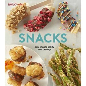 Betty Crocker Snacks: Easy Ways to Satisfy Your Cravings, Paperback - *** imagine