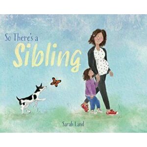 So There's a Sibling, Hardcover - Sarah Land imagine