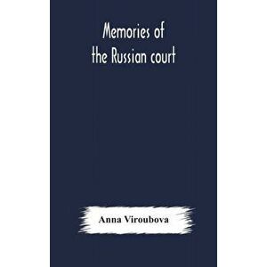 Memories of the Russian court, Hardcover - Anna Viroubova imagine