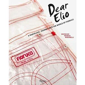 Dear Elio: A Marvelous Journey Into the World of Fiorucci, Paperback - Franco Marabelli imagine