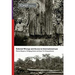 Colonial Wrongs and Access to International Law, Hardcover - Morten Bergsmo imagine