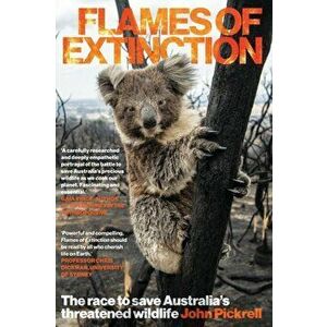Flames of Extinction: The race to save Australia's threatened wildlife, Paperback - John Pickrell imagine
