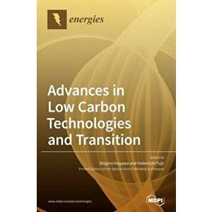 Advances in Low Carbon Technologies and Transition, Hardcover - Shigemi Kagawa imagine