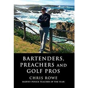 Bartenders, Preachers and Golf Pros, Hardcover - Chris Rowe imagine