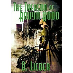 The Treason of Robyn Hood, Hardcover - D. Lieber imagine