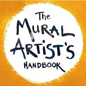 The Mural Artist's Handbook, Paperback - Morgan Bricca imagine