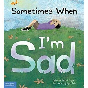 Sometimes When I'm Sad, Hardcover - Deborah Serani imagine