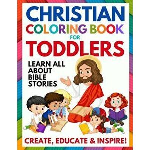 Christian Coloring Book for Toddlers: Fun Christian Activity Book for Kids, Toddlers, Boys & Girls (Toddler Christian Coloring Books Ages 1-3, 2-4, 3- imagine