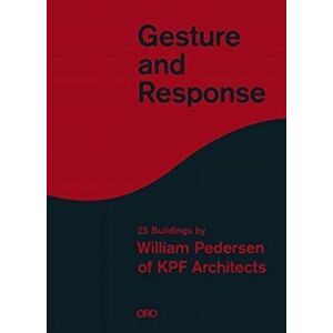 Gesture and Response: William Pedersen of Kpf, Hardcover - William Pedersen imagine