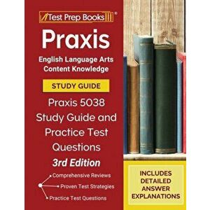 Praxis English Language Arts Content Knowledge Study Guide: Praxis 5038 Study Guide and Practice Test Questions [3rd Edition] - *** imagine