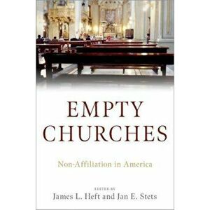Empty Churches: Non-Affiliation in America, Paperback - James L. Heft imagine