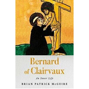 Bernard of Clairvaux: An Inner Life, Hardcover - Brian Patrick McGuire imagine