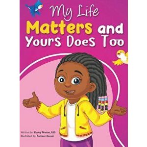 My Life Matters & Yours Does Too, Hardcover - Ebony Mason imagine