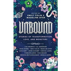 Unbound: Stories of Transformation, Love, and Monsters, Paperback - Emily Colin imagine