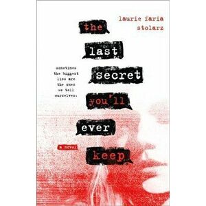 The Last Secret You'll Ever Keep, Hardcover - Laurie Faria Stolarz imagine