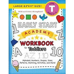 Early Start Academy Workbook for Toddlers: (Ages 3-4) Alphabet, Numbers, Shapes, Sizes, Patterns, Matching, Activities, and More! (Large 8.5"x11" Size imagine