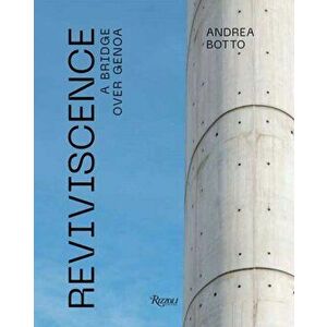 Reviviscence: A Bridge Over Genoa, Hardcover - Andrea Botto imagine