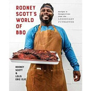 Rodney Scott's World of BBQ: Every Day Is a Good Day: A Cookbook, Hardcover - Rodney Scott imagine