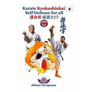 Kyokushinkai Karate Self Defense for all, Paperback - Alfonso Torregrossa imagine