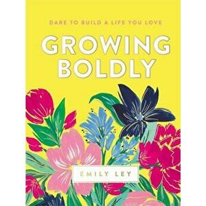 Growing Boldly: Dare to Build a Life You Love, Hardcover - Emily Ley imagine