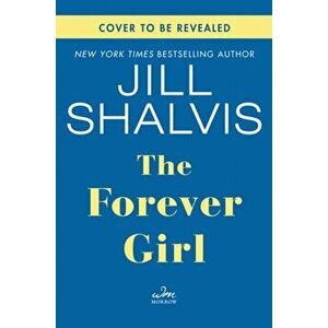 The Forever Girl, Hardcover - Jill Shalvis imagine