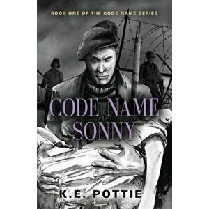 Code Name Sonny: Book One of the Code Name Series, Paperback - K. E. Pottie imagine