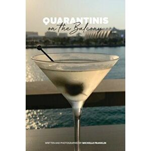 Quarantinis on the Balcony, Hardcover - Michelle Franklin imagine