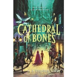 Cathedral of Bones, Hardcover - A. J. Steiger imagine