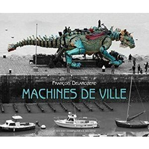 La Machine: Machines de Ville, Paperback - David Mangin imagine