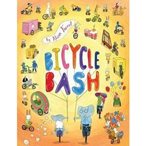 Bicycle Bash, Hardcover - Alison Farrell imagine