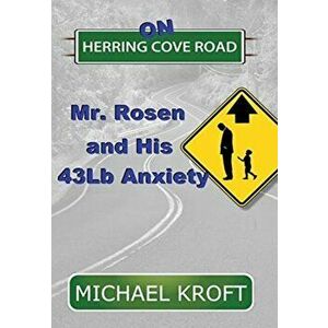 On Herring Cove Road: Mr. Rosen and His 43Lb Anxiety, Hardcover - Michael Kroft imagine
