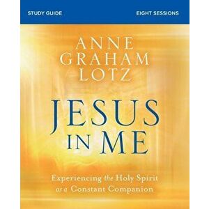 Jesus in Me Study Guide Softcover, Paperback - Anne Graham Lotz imagine