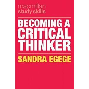 Becoming a Critical Thinker, Paperback - Sandra Egege imagine