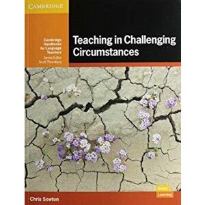 Teaching in Challenging Circumstances Paperback, Paperback - Chris Sowton imagine
