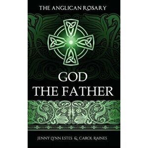 The Anglican Rosary: God The Father: Devotions and Prayers for 33 Names of God, Hardcover - Jenny Lynn Estes imagine