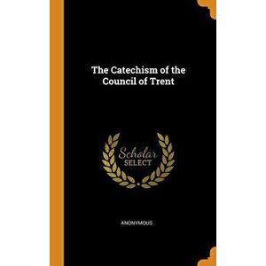 The Catechism of the Council of Trent, Hardcover - *** imagine