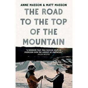 The Road to the Top of the Mountain, Paperback - Anne Masson imagine