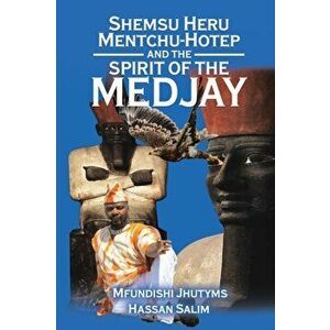 Shemsu Heru Mentchu-Hotep and the Spirit of the Medjay Book 2, Paperback - Mfundishi Jhutyms Ka N. Heru El-Salim imagine