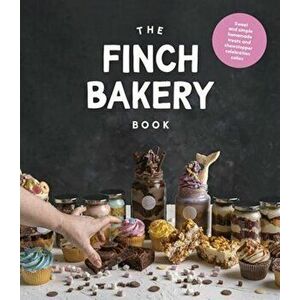 The Finch Bakery Book - Lauren Finch, Rachel Finch imagine