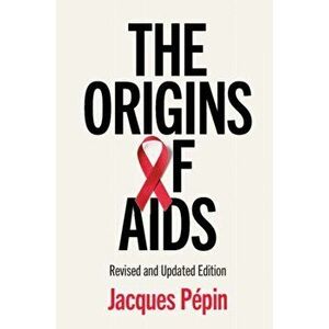 The Origins of AIDS, Paperback - Jacques Pépin imagine