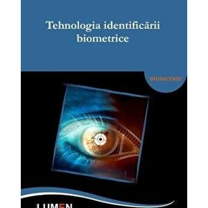 Tehnologia identificarii biometrice - Maria Liliana Costin imagine