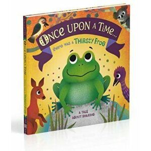 Once Upon A Time...there was a Thirsty Frog - *** imagine