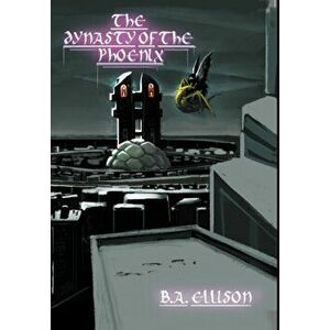 The Dynasty of the Phoenix, Hardcover - B. a. Ellison imagine