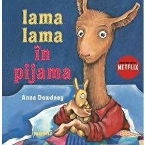 Lama lama in pijama | Anna Dewdney imagine