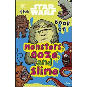 The Star Wars Book of Monsters, Ooze and Slime - Katie Cook imagine