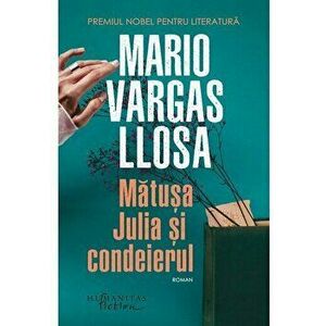 Matusa Julia si coneierul - Mario Vargas Llosa imagine