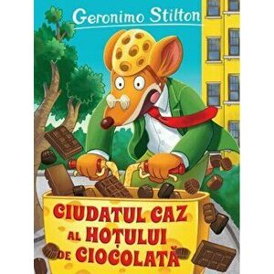 Ciudatul caz al hotului de ciocolata - Geronimo Stilton imagine