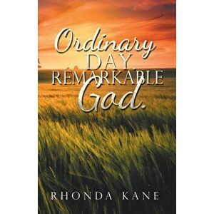 Ordinary Day. Remarkable God., Paperback - Rhonda Kane imagine