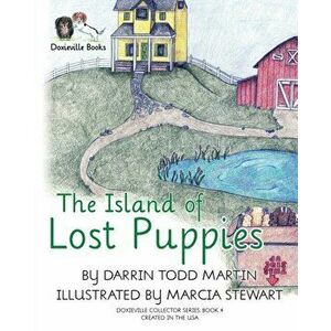 The Island of Lost Puppies, Paperback - Darrin Todd Martin imagine