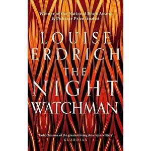 The Night Watchman - Louise Erdrich imagine